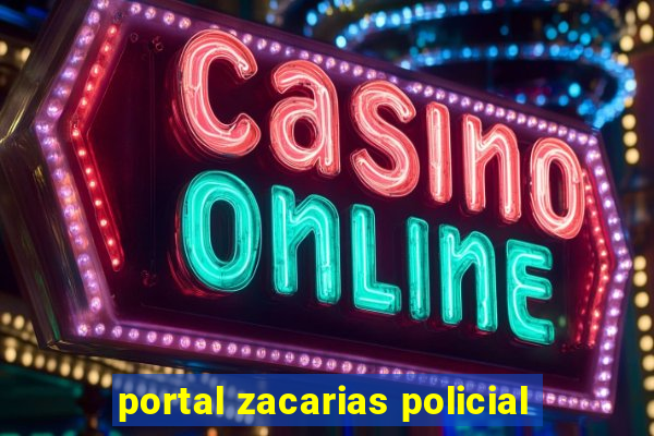 portal zacarias policial