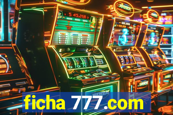 ficha 777.com