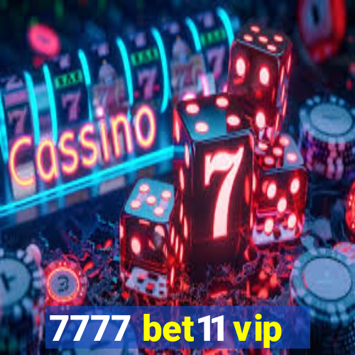 7777 bet11 vip