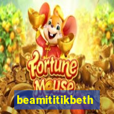 beamititikbeth