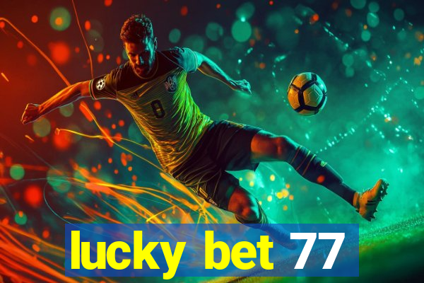 lucky bet 77