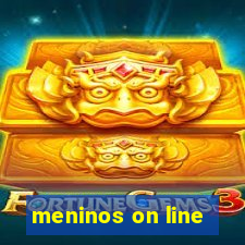 meninos on line