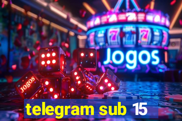 telegram sub 15