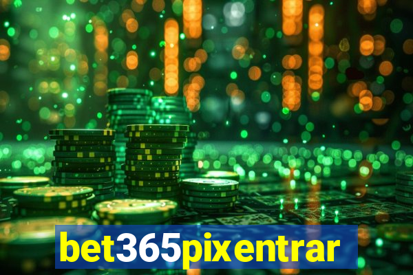 bet365pixentrar