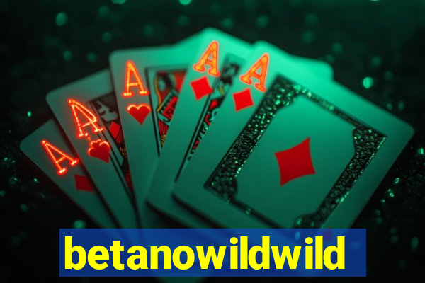 betanowildwild