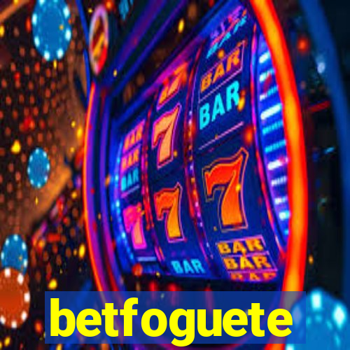 betfoguete