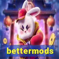 bettermods