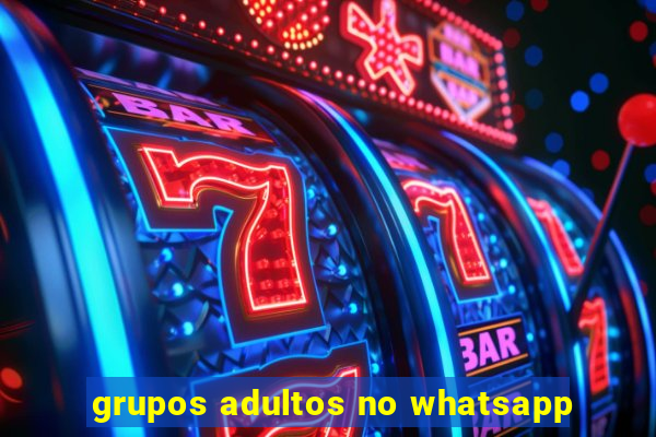 grupos adultos no whatsapp