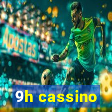 9h cassino