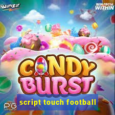 script touch football