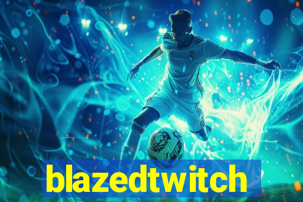 blazedtwitch