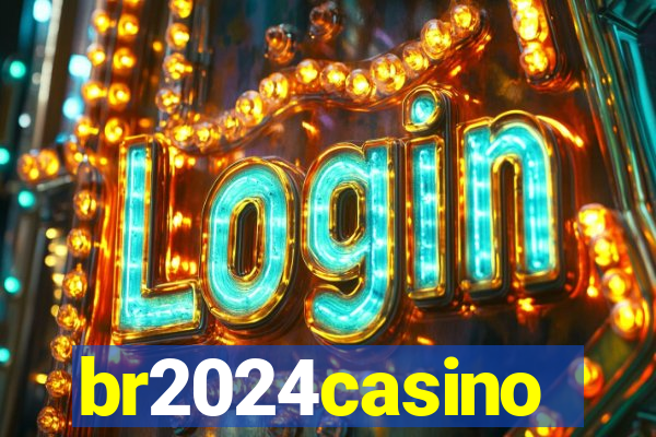 br2024casino