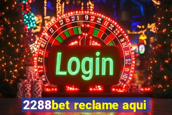 2288bet reclame aqui