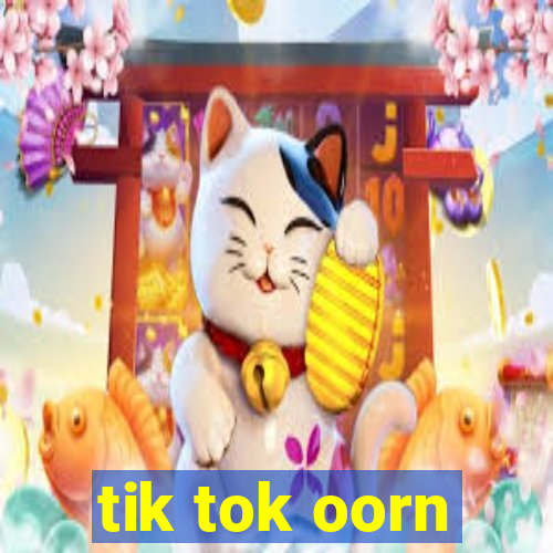 tik tok oorn