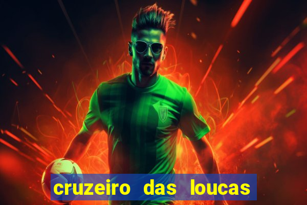 cruzeiro das loucas onde assistir