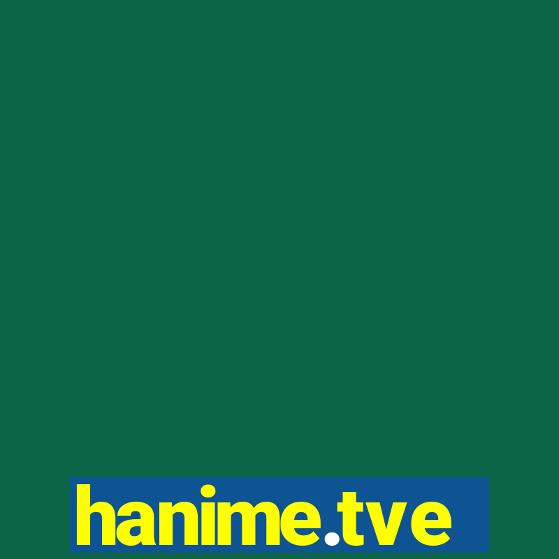 hanime.tve