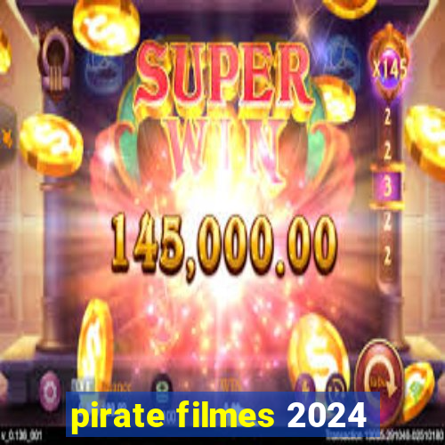 pirate filmes 2024