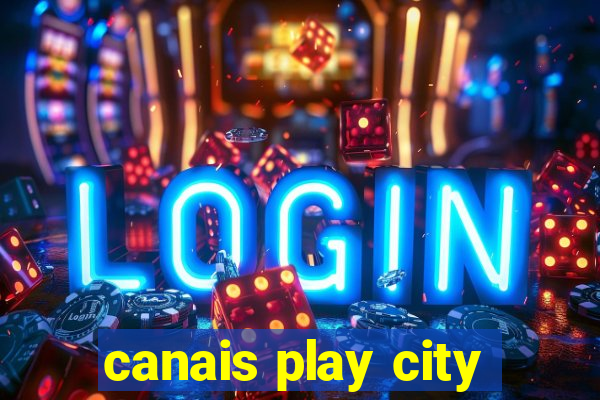 canais play city