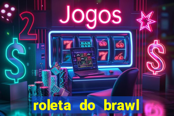 roleta do brawl stars 2024