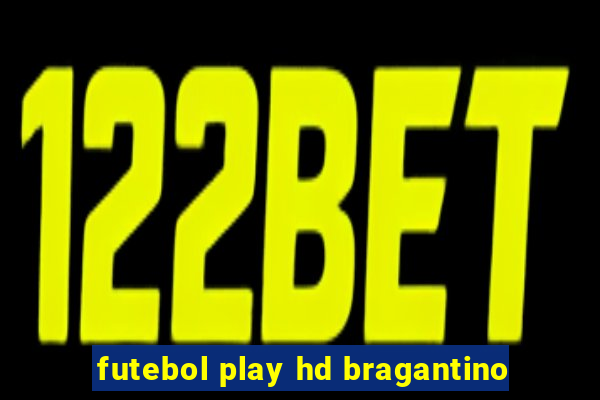 futebol play hd bragantino