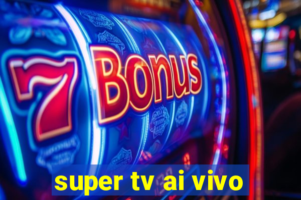 super tv ai vivo