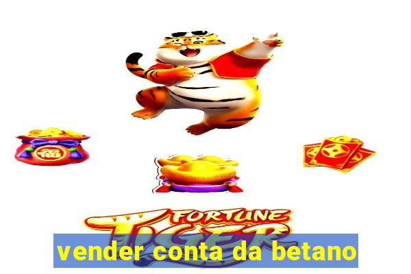 vender conta da betano