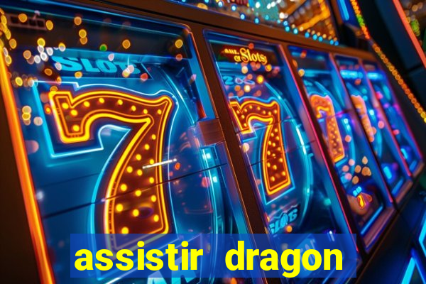 assistir dragon super dublado