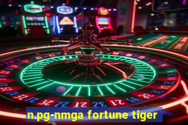 n.pg-nmga fortune tiger