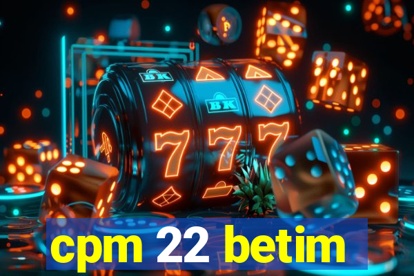 cpm 22 betim