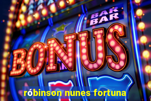 róbinson nunes fortuna