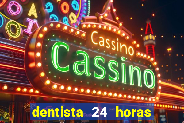 dentista 24 horas em betim