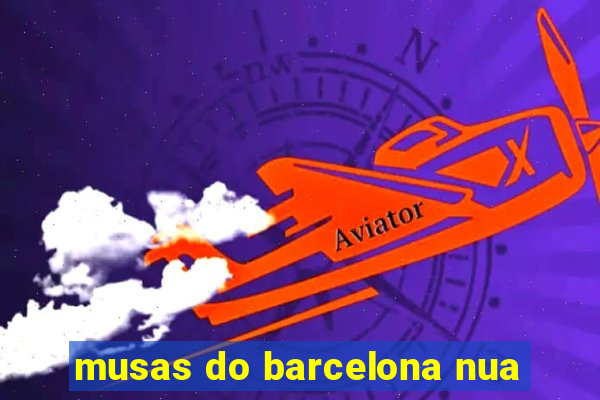 musas do barcelona nua