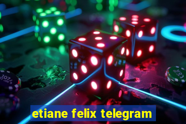 etiane felix telegram