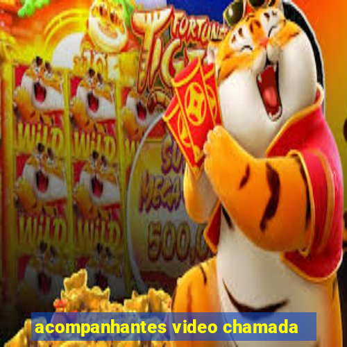 acompanhantes video chamada