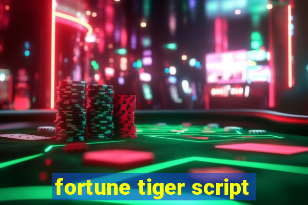 fortune tiger script