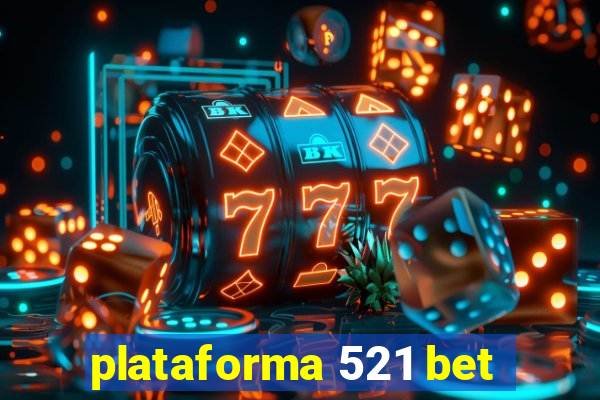 plataforma 521 bet