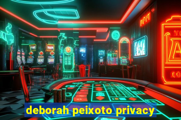 deborah peixoto privacy