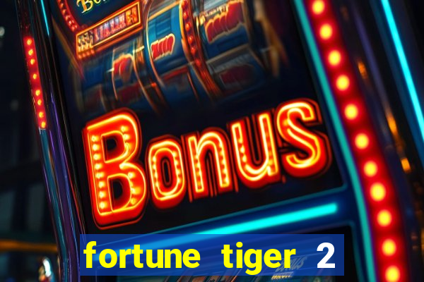 fortune tiger 2 demo free