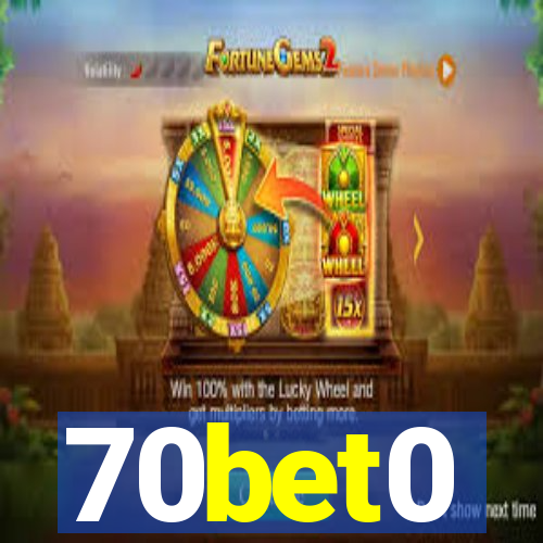 70bet0