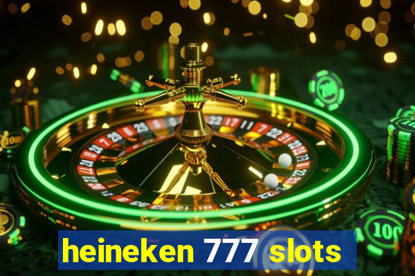 heineken 777 slots