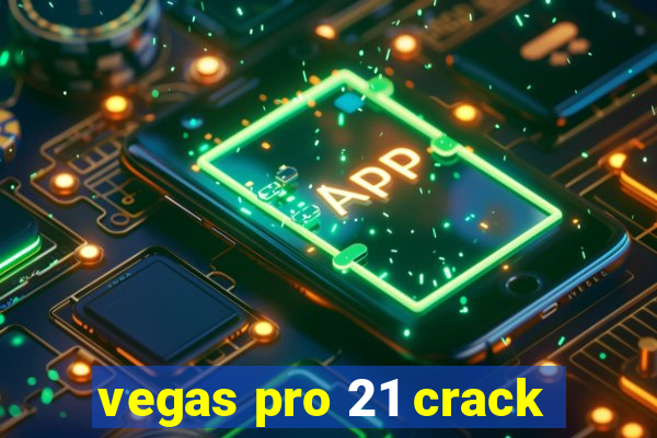 vegas pro 21 crack