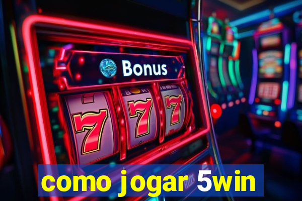 como jogar 5win