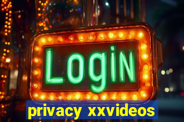 privacy xxvideos