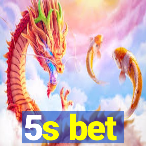 5s bet