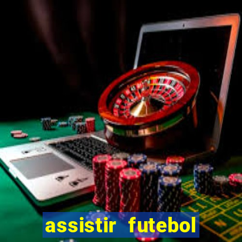 assistir futebol multi max