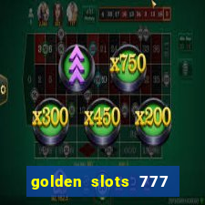 golden slots 777 paga mesmo