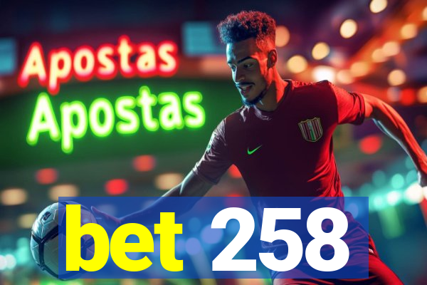 bet 258