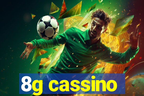 8g cassino