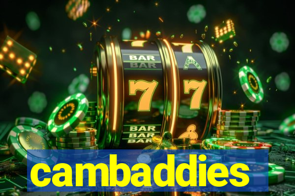 cambaddies