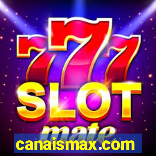 canaismax.com